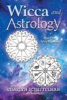 Wicca and Astrology: How They Work Together - Charlyn Scheffelman - cover