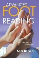 Advanced Foot Reading: A Consultative Approach to Reflexology - Sam Belyea - cover