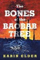 The Bones of the Baobab Tree - Karin Elder - cover