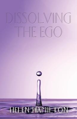 Dissolving the Ego - Helen Hamilton - cover