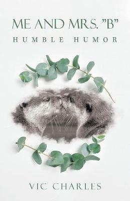 Me and Mrs. B: Humble Humor - Vic Charles - cover