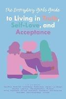 The Everyday Girls Guide to Living in Truth, Self-Love, and Acceptance - Leanne MacDonald,Crystal D Life,Natalie Smith - cover