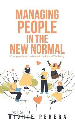 Managing People in the New Normal: Principles Based on Mental Health and Wellbeing - Richie Perera - cover