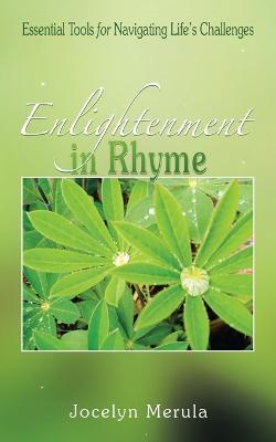 Enlightenment in Rhyme: Essential Tools for Navigating Life's Challenges - Jocelyn Merula - cover