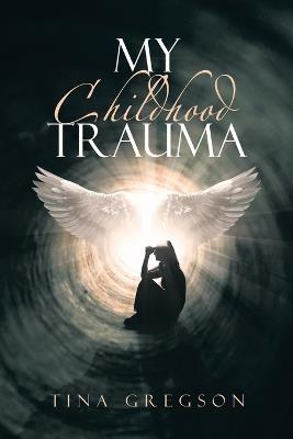 My Childhood Trauma - Tina Gregson - cover
