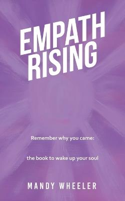Empath Rising: Remember why you came: the book to wake up your soul - Mandy Wheeler - cover
