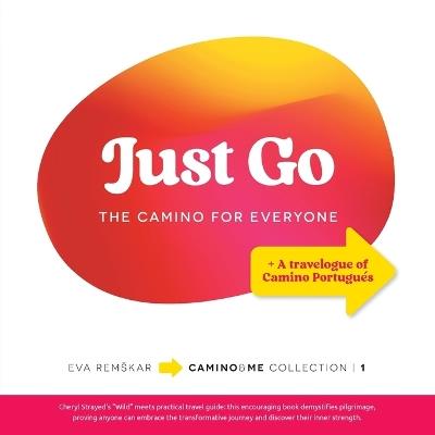 Just Go: The Camino for Everyone - Eva Remskar - cover