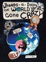 Whoops-A-Daisy the World's Gone Crazy: A Book in Rhyme by Betzy - Betzy - cover