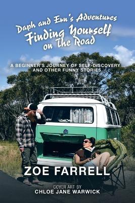 Daph and Ern's Adventures Finding Yourself on the Road: A Beginner's Journey of Self-Discovery... and Other Funny Stories. - Zoe Farrell - cover