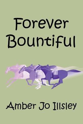Forever Bountiful - Amber Jo Illsley - cover