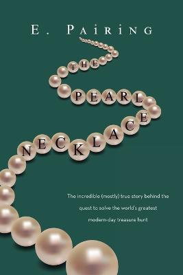 The Pearl Necklace: The incredible (mostly) true story behind the quest to solve the world's greatest modern-day treasure hunt - E Pairing - cover