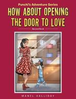How About Opening The Door To Love: Punchi's Adventure Series