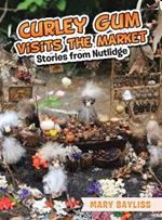 Curley Gum Visits The Market: Stories from Nutlidge
