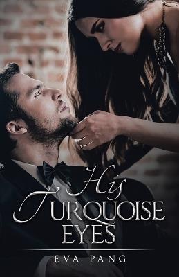 His Turquoise Eyes - Eva Pang - cover