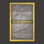 A Skeptic’s Guide to the Soul’s Journey