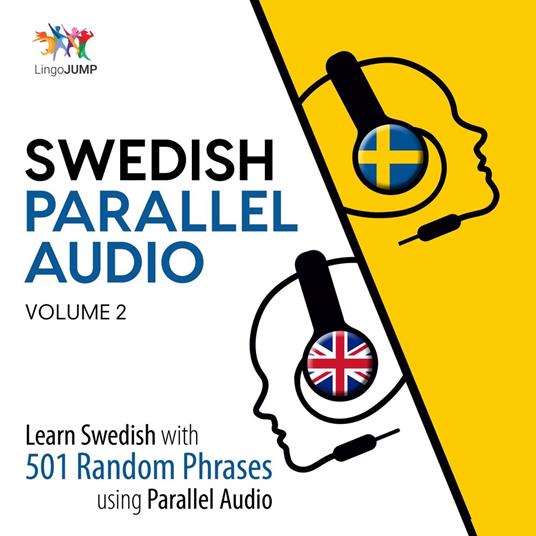 Swedish Parallel Audio - Learn Swedish with 501 Random Phrases using Parallel Audio - Volume 2