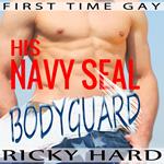 First Time Gay - His Navy Seal Bodyguard: Gay MM Erotica