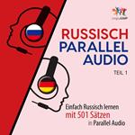 Russisch Parallel Audio - Einfach Russisch lernen mit 501 Sätzen in Parallel Audio - Teil 1
