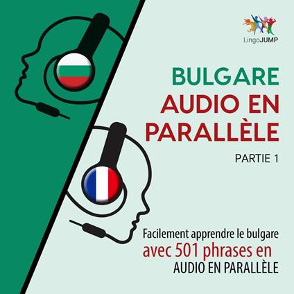 Bulgare audio en parallèle - Facilement apprendre le bulgare avec 501 phrases en audio en parallèle - Partie 1