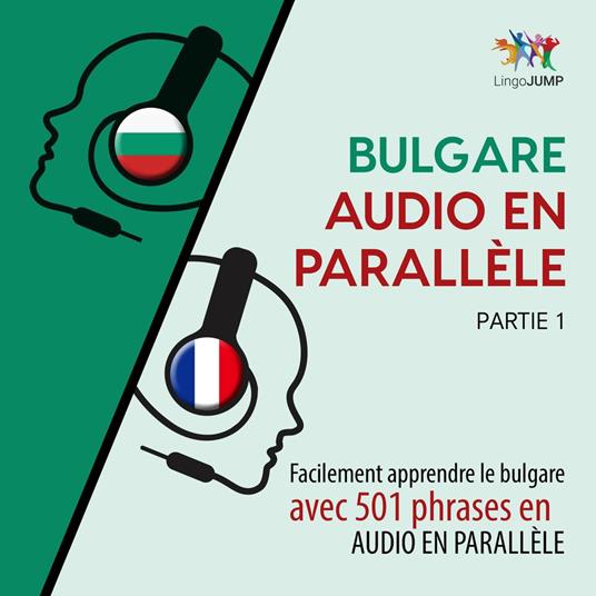 Bulgare audio en parallèle - Facilement apprendre le bulgare avec 501 phrases en audio en parallèle - Partie 1