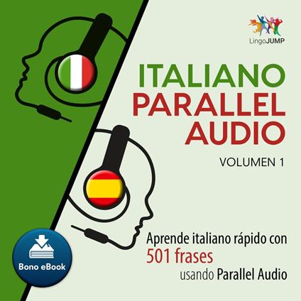Italiano Parallel Audio – Aprende italiano rápido con 501 frases usando Parallel Audio - Volumen 1