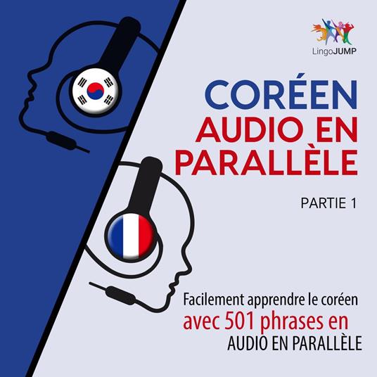 Coréen audio en parallèle - Facilement apprendre le coréen avec 501 phrases en audio en parallèle - Partie 1