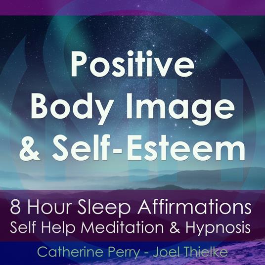 8-Hour Sleep Affirmations - Positive Body Image & Self-Esteem, Self Help Meditation & Hypnosis