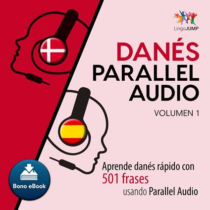 Danés Parallel Audio – Aprende danés rápido con 501 frases usando Parallel Audio - Volumen 1