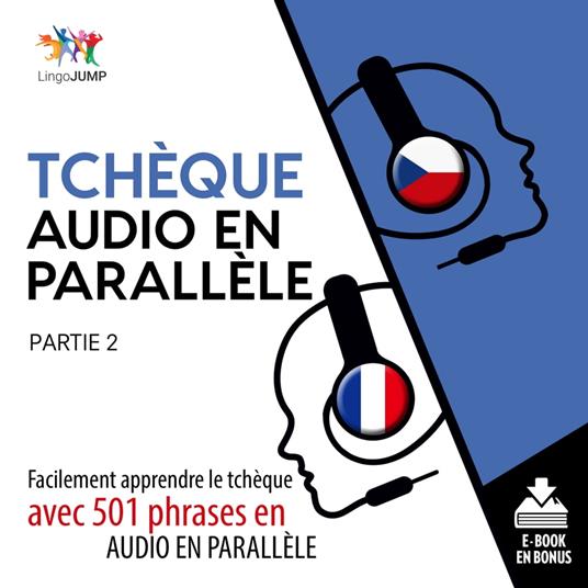 Tchèque audio en parallèle - Facilement apprendre le tchèque avec 501 phrases en audio en parallèle - Partie 2