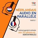 Néerlandais audio en parallèle - Facilement apprendre le néerlandais avec 501 phrases en audio en parallèle - Partie 1