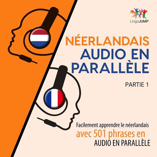 Néerlandais audio en parallèle - Facilement apprendre le néerlandais avec 501 phrases en audio en parallèle - Partie 1