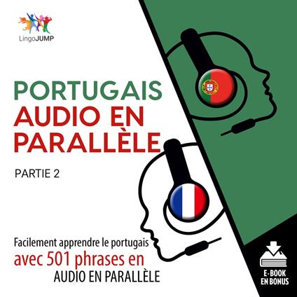 Portugais audio en parallèle - Facilement apprendre le portugais avec 501 phrases en audio en parallèle - Partie 2