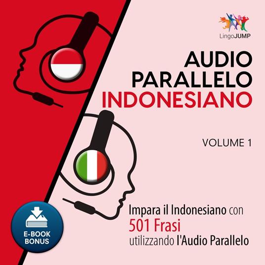 Audio Parallelo Indonesiano - Impara l'indonesiano con 501 Frasi utilizzando l'Audio Parallelo - Volume 1