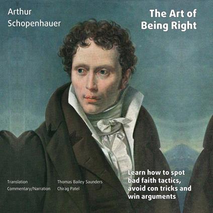 The Art of Being Right (annotated): Learn how to spot bad faith tactics, avoid con tricks and win arguments