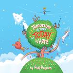 Tomorrow Is Near But Today Is Here