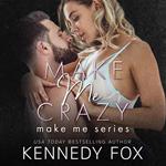Make Me Crazy (Make Me Series Book 2)