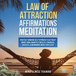 Law of Attraction Affirmations Meditation: Positive Thinking Self Hypnosis to Attract Money Now, Manifest Wealth, Financial Success, & Abundance While You Sleep (Self Hypnosis, Affirmations, Guided Imagery & Relaxation Techniques)