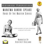 Historical Perspectives - Mahatma Gandhi Speaks - Voice Of The Master Series