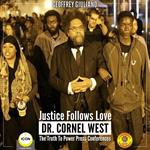 Justice Follows Love Dr. Cornel West - The Truth to Power Press Conferences