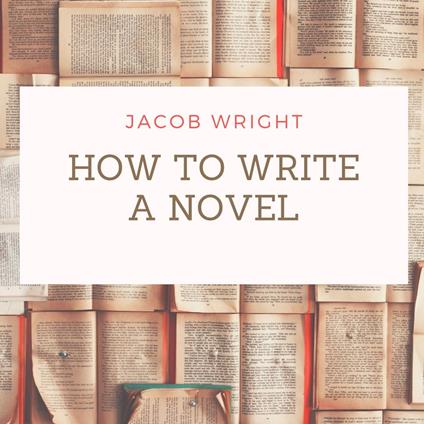 How to Write a Novel