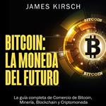 Bitcoin: La Moneda del Futuro [Bitcoin: The Currency of the Future]