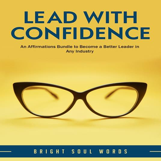 Lead with Confidence: An Affirmations Bundle to Become a Better Leader in Any Industry