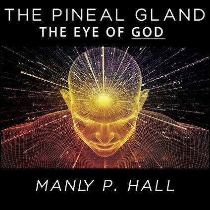 The Pineal Gland - The Eye of God
