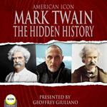 American Icon Mark Twain The Hidden History