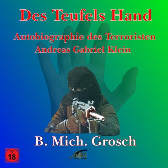 Des Teufels Hand – Autobiographie des ‚Terroristen‘ Andreas Gabriel Klein