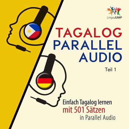 Tagalog Parallel Audio - Einfach Tagalog lernen mit 501 Sätzen in Parallel Audio - Teil 1