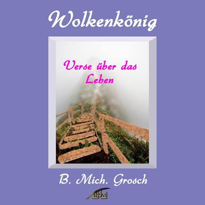 Wolkenkönig – Verse über das Leben