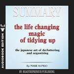 Summary of The Life-Changing Magic of Tidying Up: The Japanese Art of Decluttering and Organizing by Marie Kondo