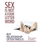 Sex Is Not a Four Letter Word But Relationship Often Times Is