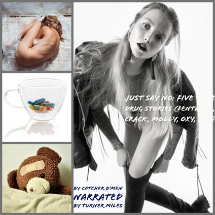 Just Say No: Five True Drug Stories (Fentanyl, Crack, Molly, Oxy, Pot)